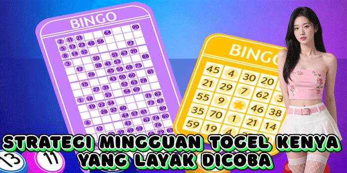 Strategi Mingguan Togel Kenya Yang Layak Dicoba