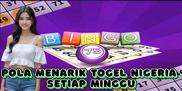 Pola Menarik Togel Nigeria Setiap Minggu