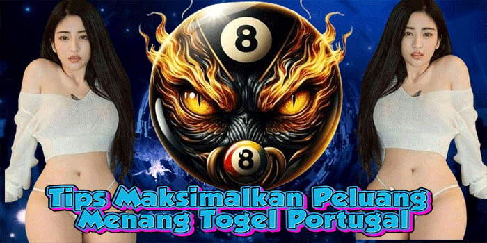 Tips Maksimalkan Peluang Menang Togel Portugal