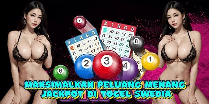 Maksimalkan Peluang Menang Jackpot di Togel Swedia