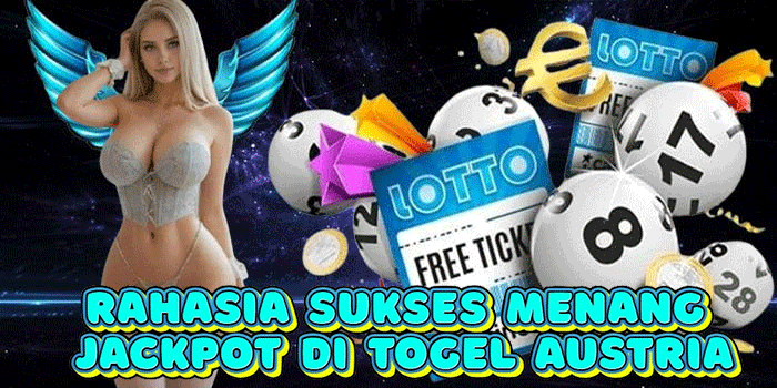 Rahasia Sukses Menang Jackpot di Togel Austria