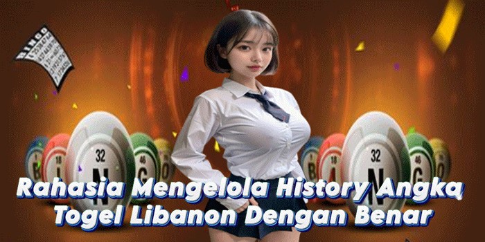 Rahasia Mengelola History Angka Togel Libanon Dengan Benar