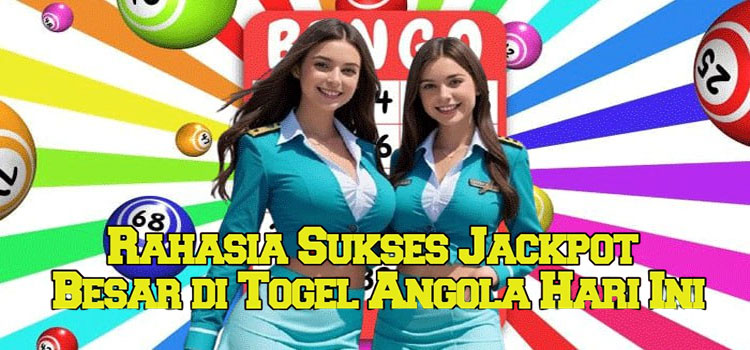 Rahasia Sukses Jackpot Besar di Togel Angola Hari Ini