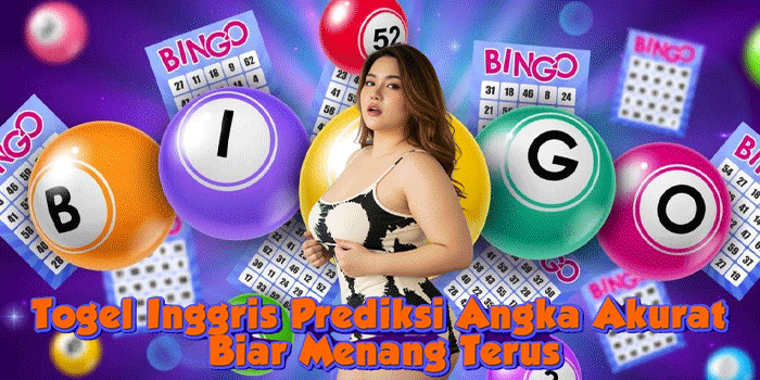 Togel Inggris Prediksi Angka Akurat Biar Menang Terus