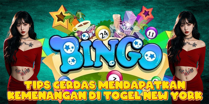 Tips Cerdas Mendapatkan Kemenangan di Togel New York